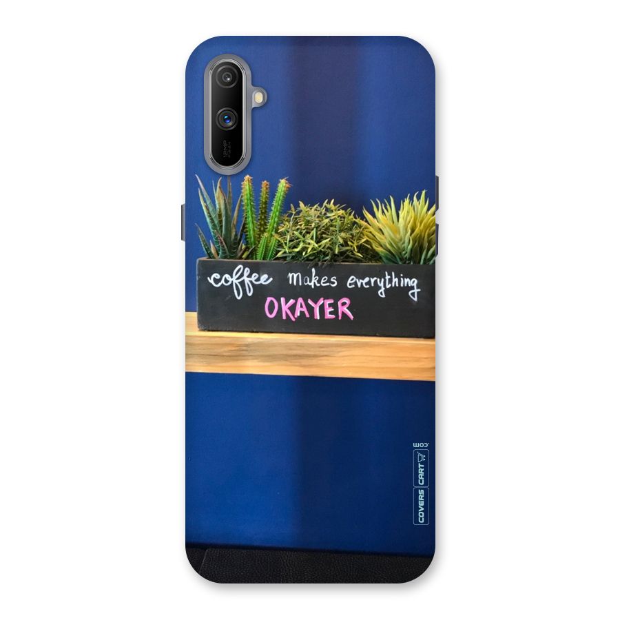 Coffee Makes Everything Okayer Back Case for Realme C3