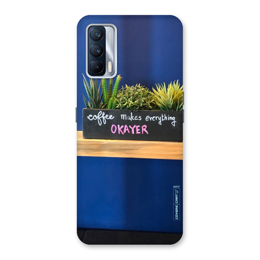 Coffee Makes Everything Okayer Back Case for Realme X7