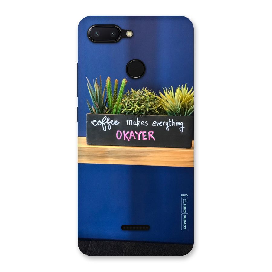 Coffee Makes Everything Okayer Back Case for Redmi 6