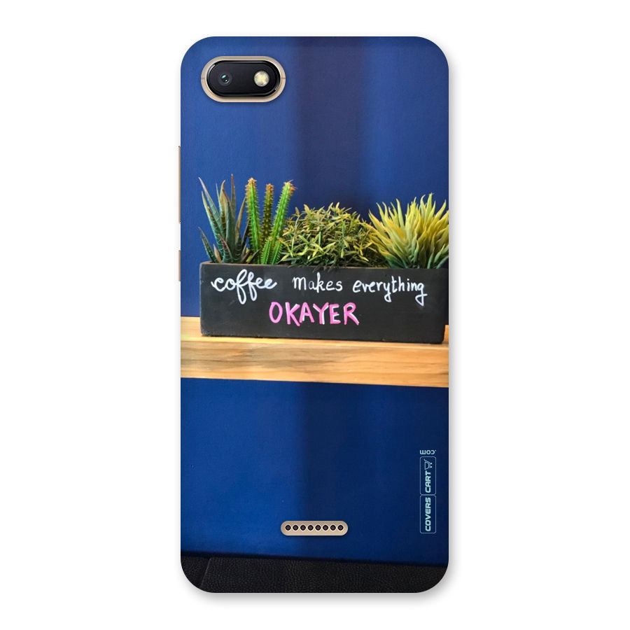 Coffee Makes Everything Okayer Back Case for Redmi 6A
