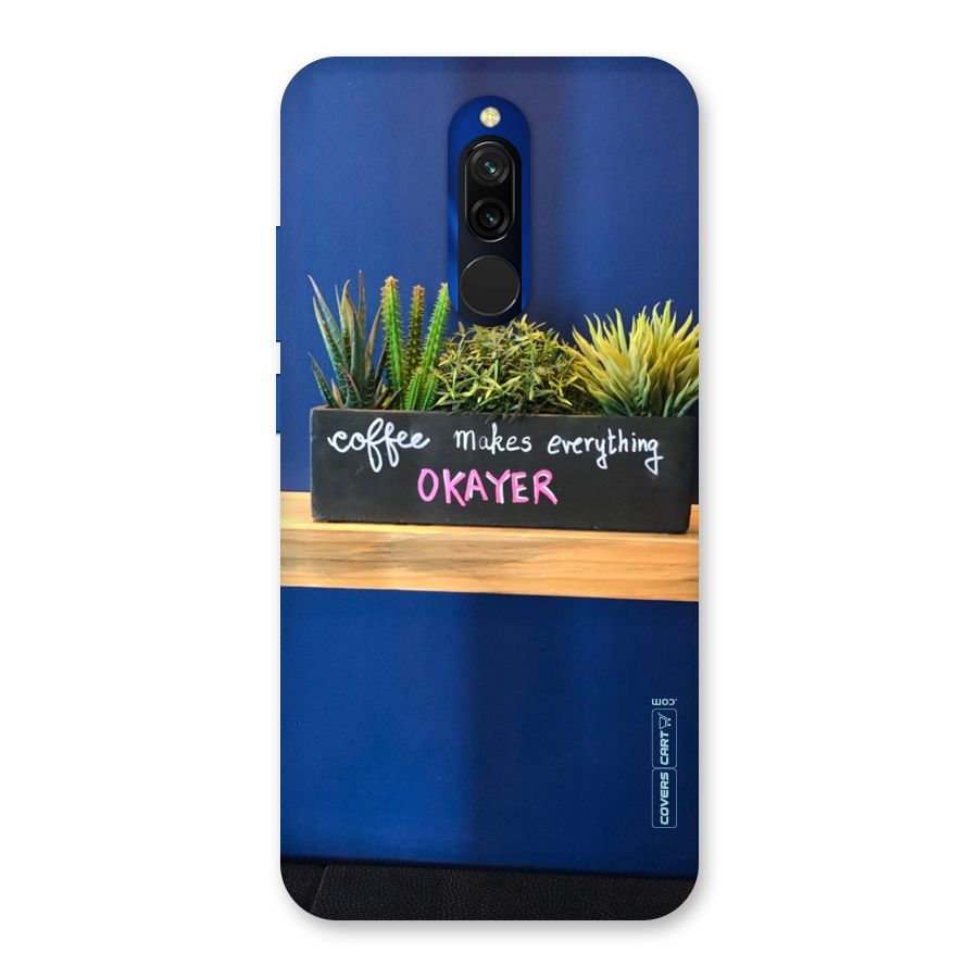 Coffee Makes Everything Okayer Back Case for Redmi 8