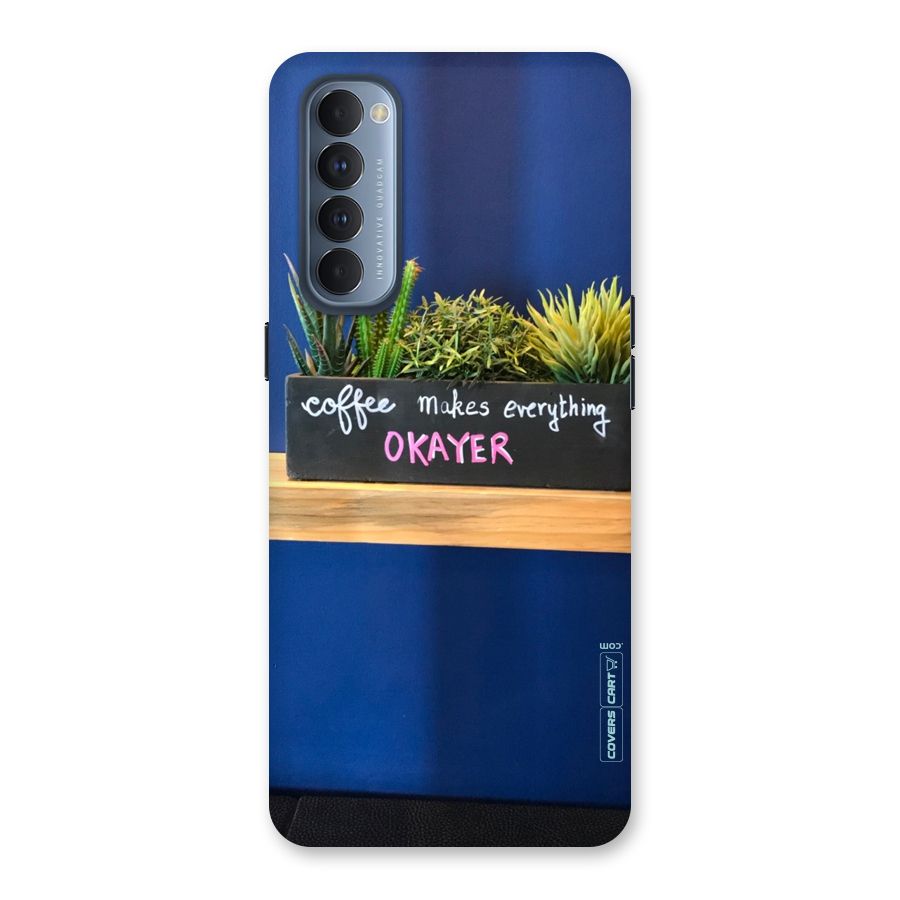 Coffee Makes Everything Okayer Back Case for Reno4 Pro