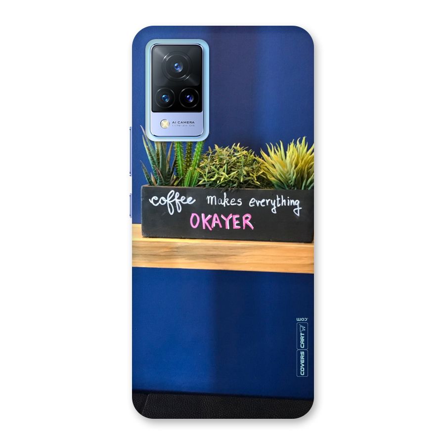 Coffee Makes Everything Okayer Back Case for Vivo V21 5G