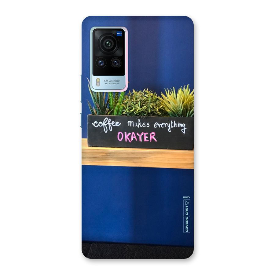 Coffee Makes Everything Okayer Back Case for Vivo X60 Pro
