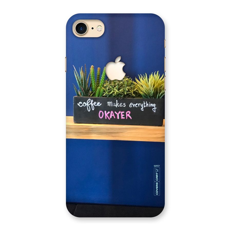 Coffee Makes Everything Okayer Back Case for iPhone 7 Apple Cut