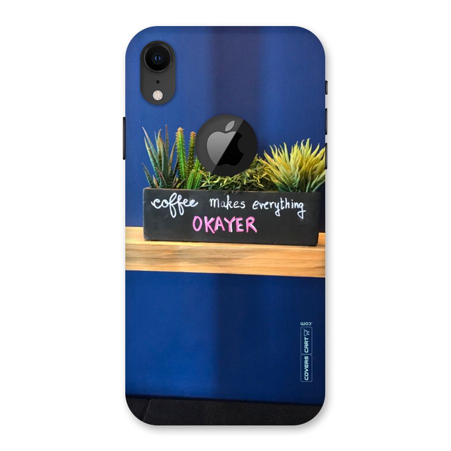 Coffee Makes Everything Okayer Back Case for iPhone XR Logo Cut
