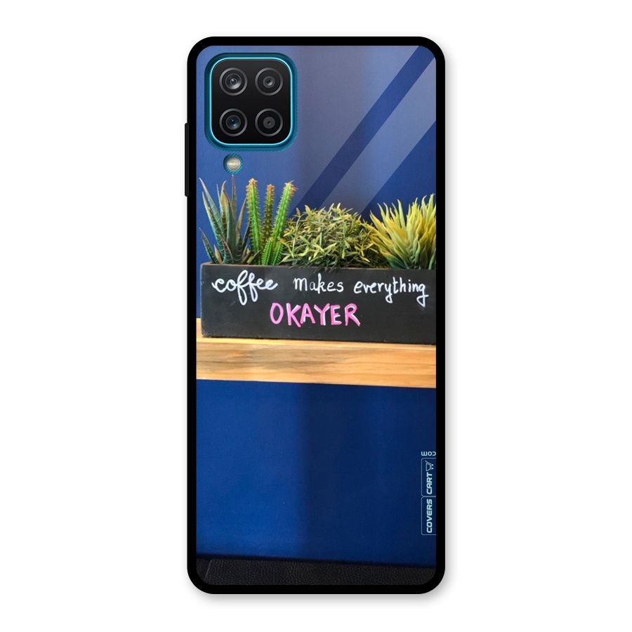 Coffee Makes Everything Okayer Glass Back Case for Galaxy A12