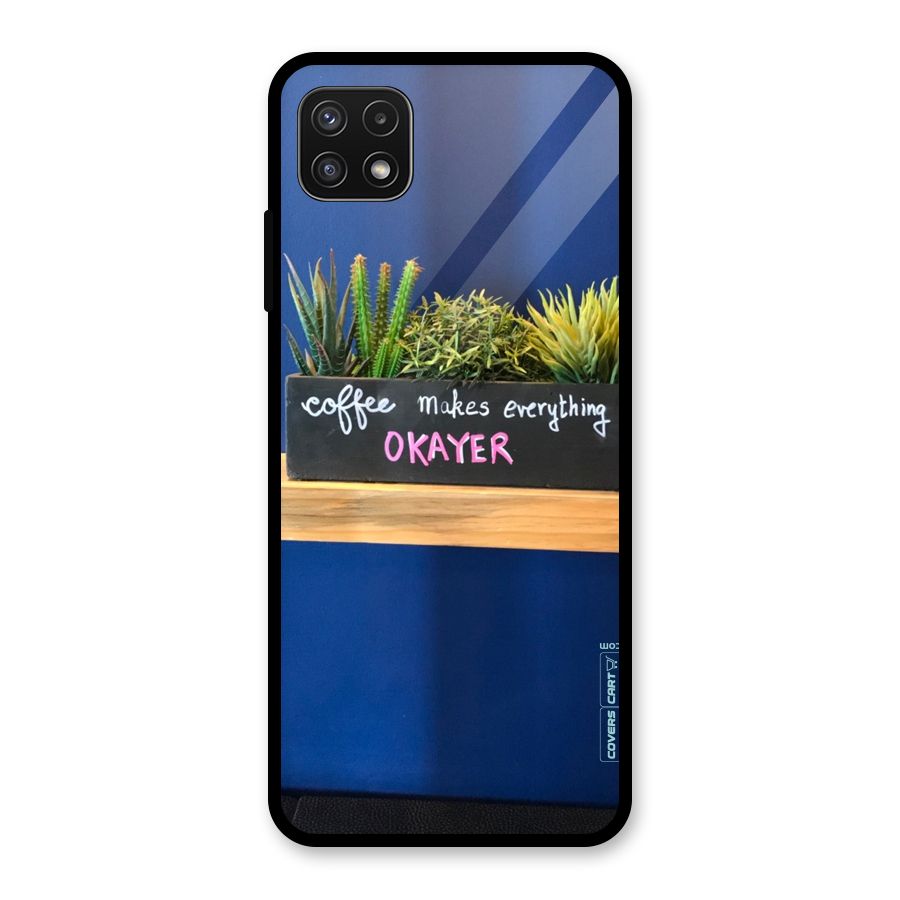 Coffee Makes Everything Okayer Glass Back Case for Galaxy A22 5G