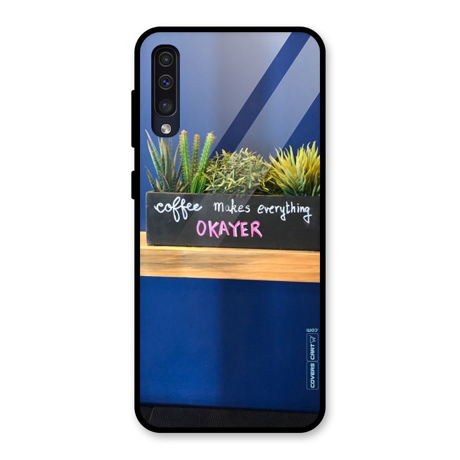 Coffee Makes Everything Okayer Glass Back Case for Galaxy A30s