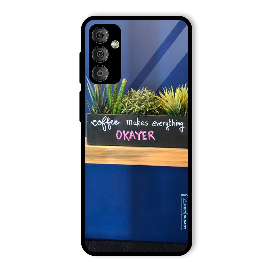 Coffee Makes Everything Okayer Glass Back Case for Galaxy F23