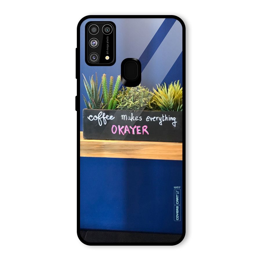 Coffee Makes Everything Okayer Glass Back Case for Galaxy F41