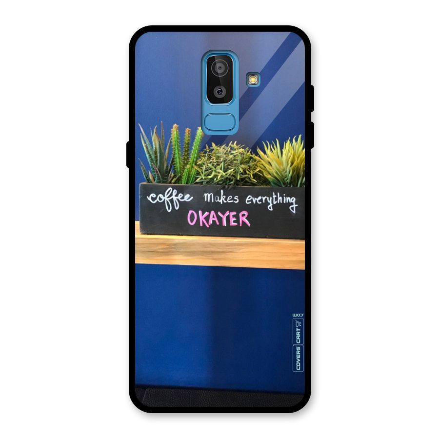 Coffee Makes Everything Okayer Glass Back Case for Galaxy J8