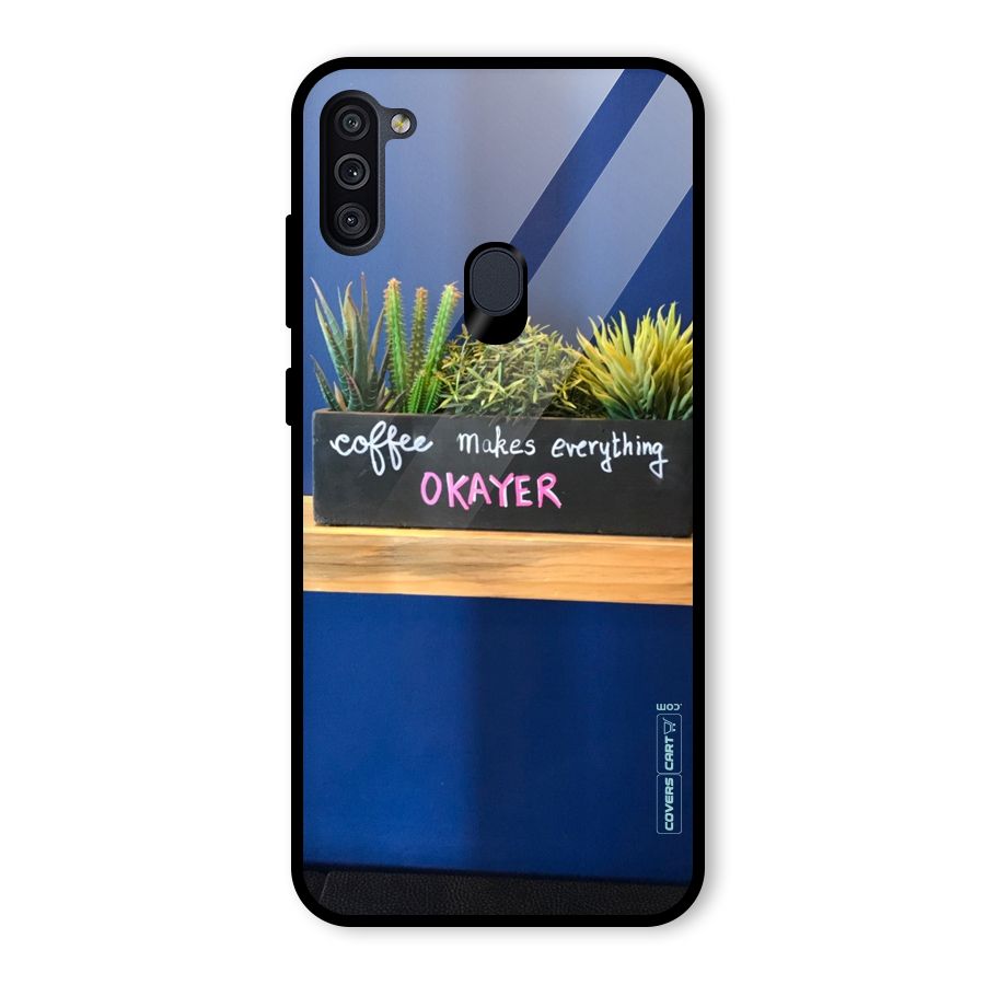 Coffee Makes Everything Okayer Glass Back Case for Galaxy M11