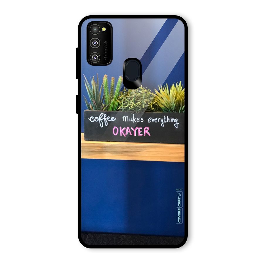 Coffee Makes Everything Okayer Glass Back Case for Galaxy M30s