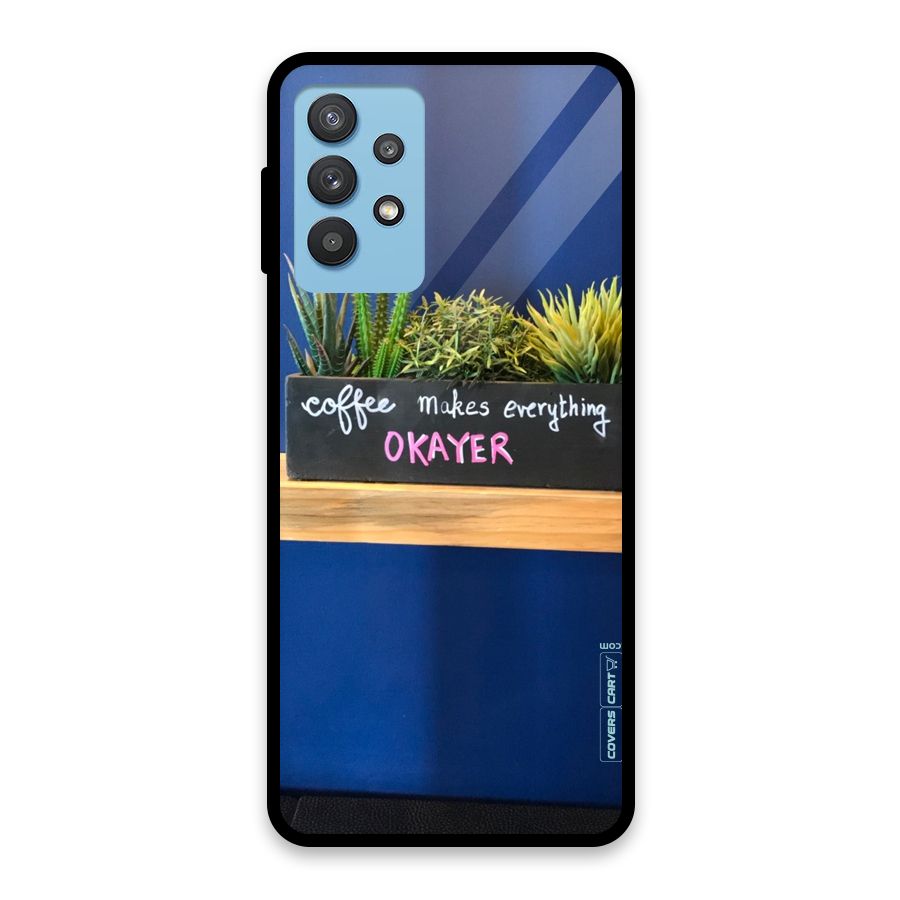 Coffee Makes Everything Okayer Glass Back Case for Galaxy M32 5G