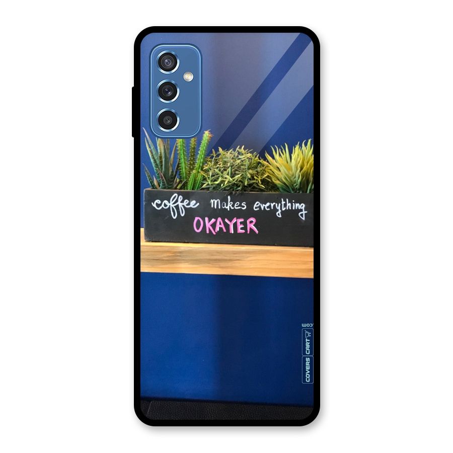 Coffee Makes Everything Okayer Glass Back Case for Galaxy M52 5G