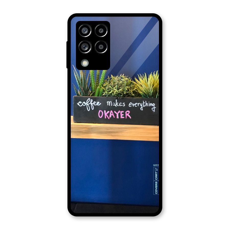 Coffee Makes Everything Okayer Glass Back Case for Galaxy M53 5G
