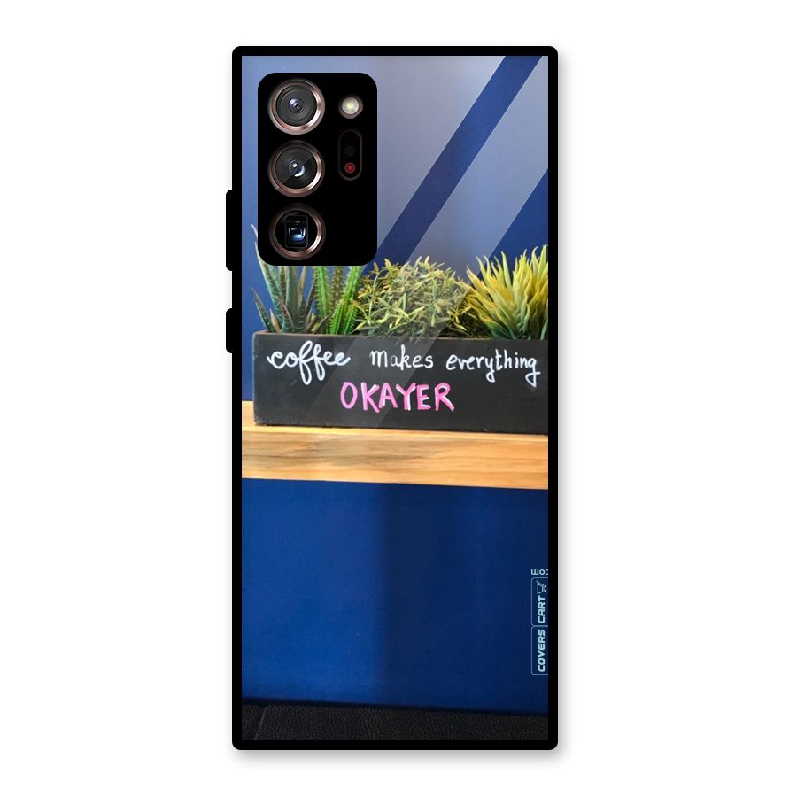Coffee Makes Everything Okayer Glass Back Case for Galaxy Note 20 Ultra