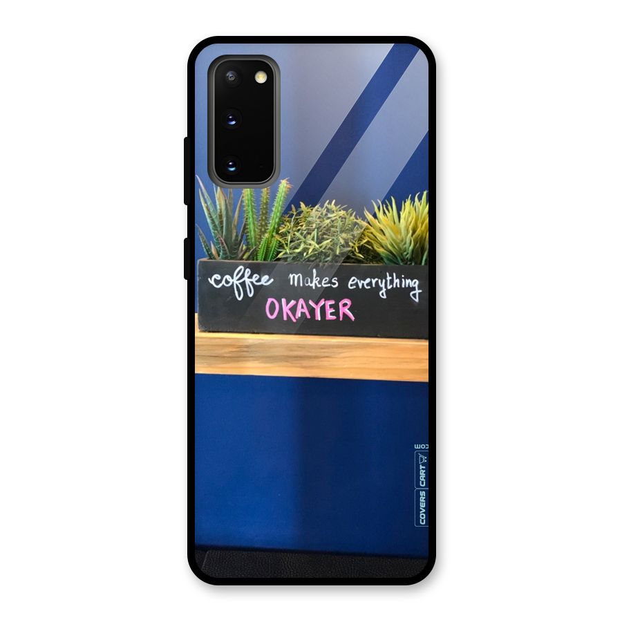 Coffee Makes Everything Okayer Glass Back Case for Galaxy S20