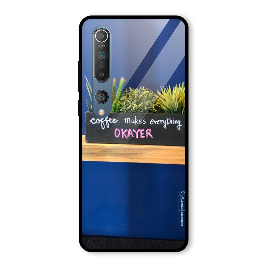 Coffee Makes Everything Okayer Glass Back Case for Mi 10