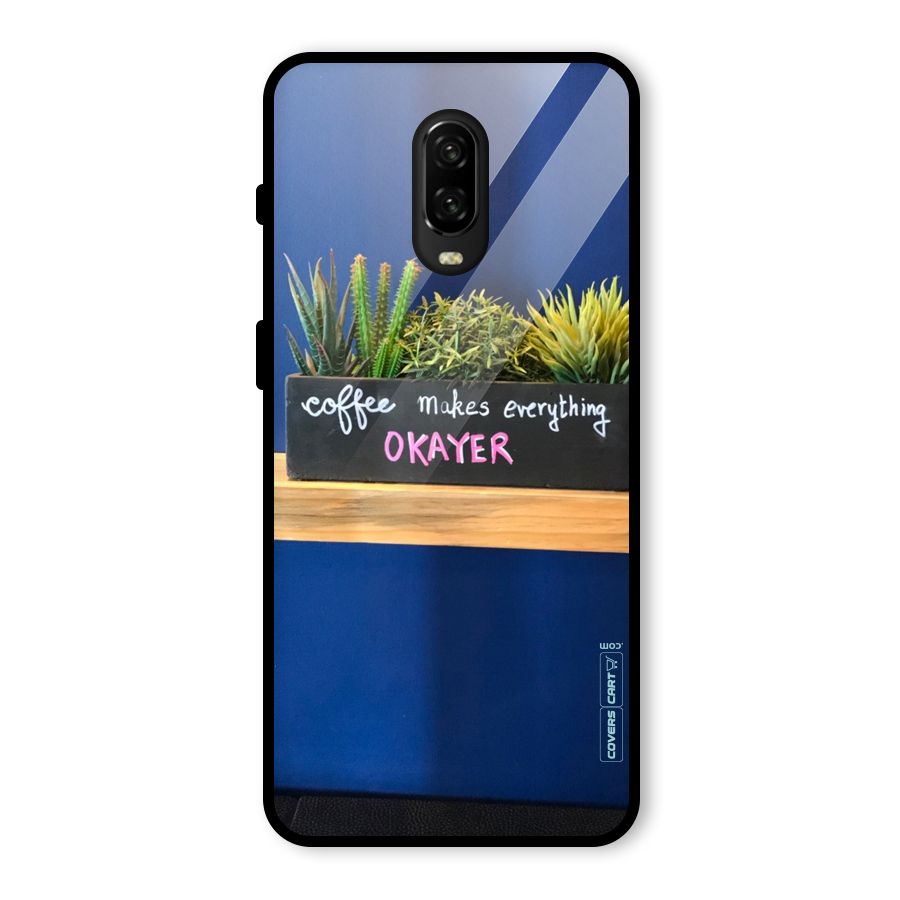 Coffee Makes Everything Okayer Glass Back Case for OnePlus 6T