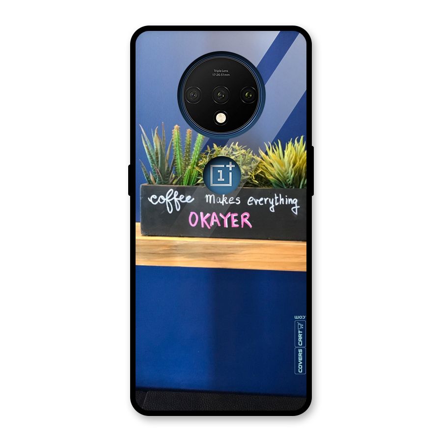 Coffee Makes Everything Okayer Glass Back Case for OnePlus 7T