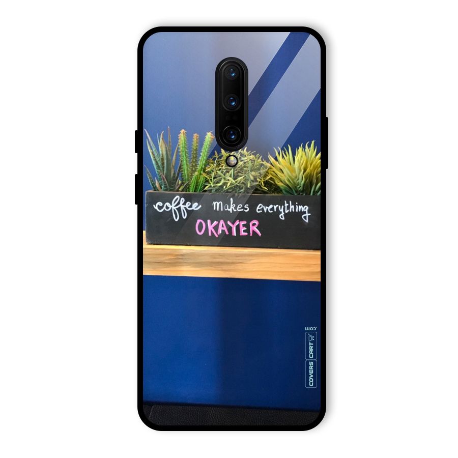 Coffee Makes Everything Okayer Glass Back Case for OnePlus 7 Pro