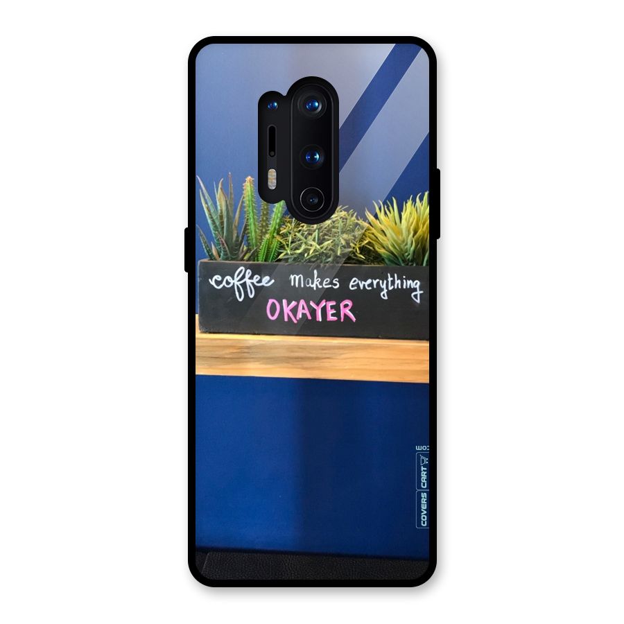 Coffee Makes Everything Okayer Glass Back Case for OnePlus 8 Pro