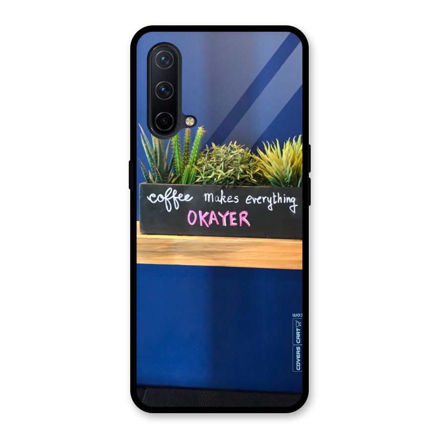 Coffee Makes Everything Okayer Glass Back Case for OnePlus Nord CE 5G