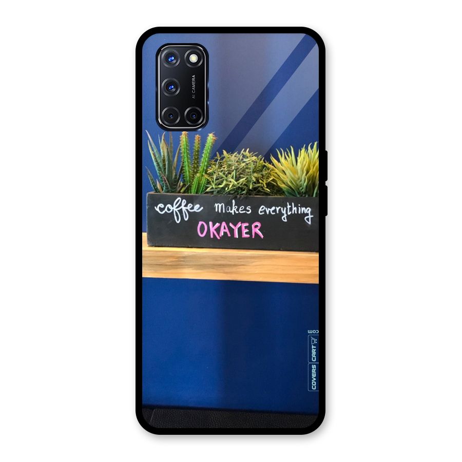 Coffee Makes Everything Okayer Glass Back Case for Oppo A52