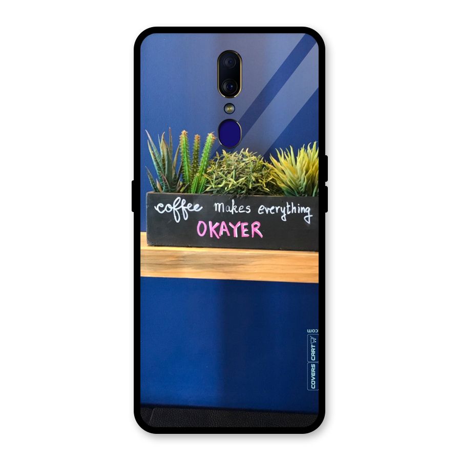 Coffee Makes Everything Okayer Glass Back Case for Oppo F11