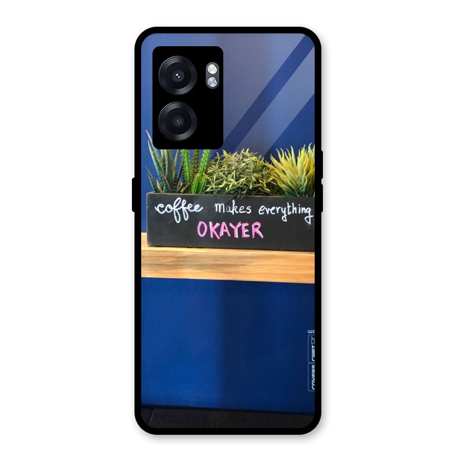 Coffee Makes Everything Okayer Glass Back Case for Oppo K10 (5G)