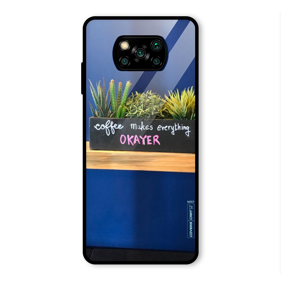 Coffee Makes Everything Okayer Glass Back Case for Poco X3 Pro
