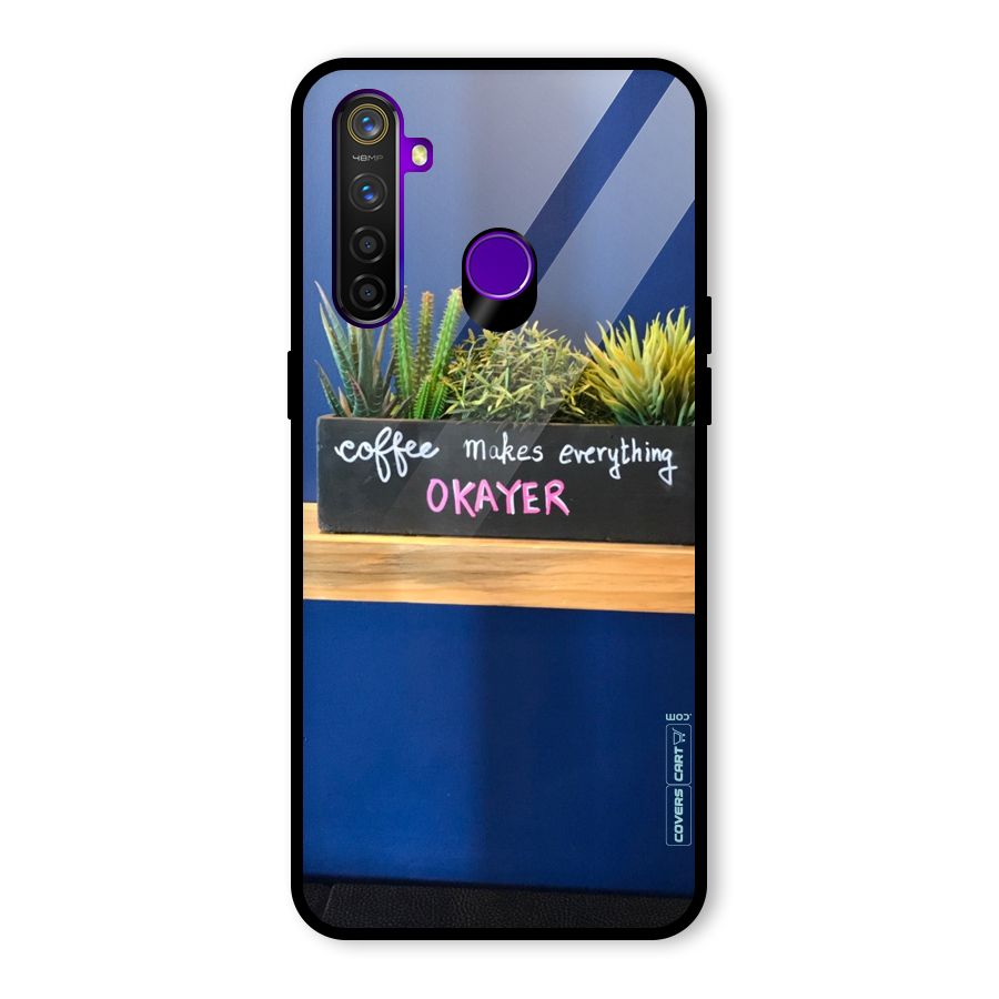 Coffee Makes Everything Okayer Glass Back Case for Realme 5 Pro