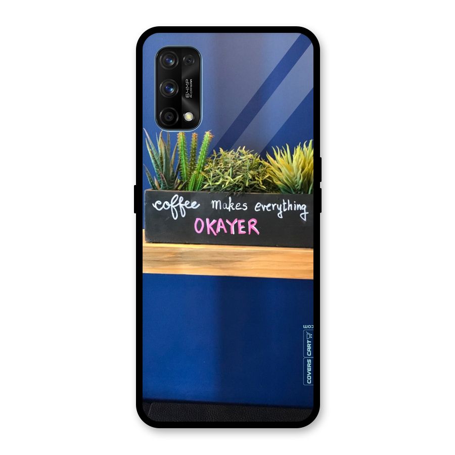 Coffee Makes Everything Okayer Glass Back Case for Realme 7 Pro
