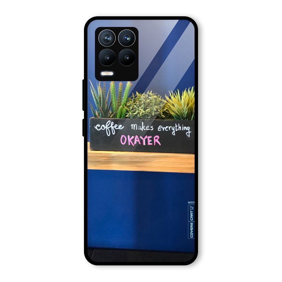 Coffee Makes Everything Okayer Glass Back Case for Realme 8 Pro
