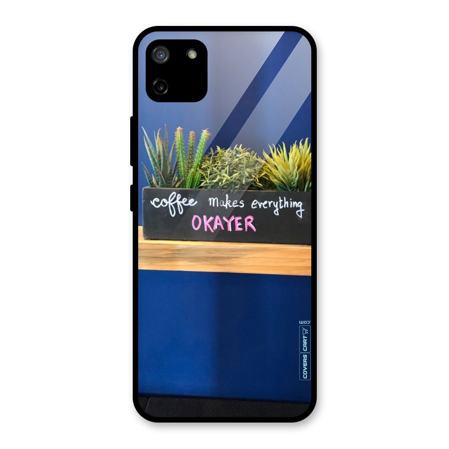 Coffee Makes Everything Okayer Glass Back Case for Realme C11