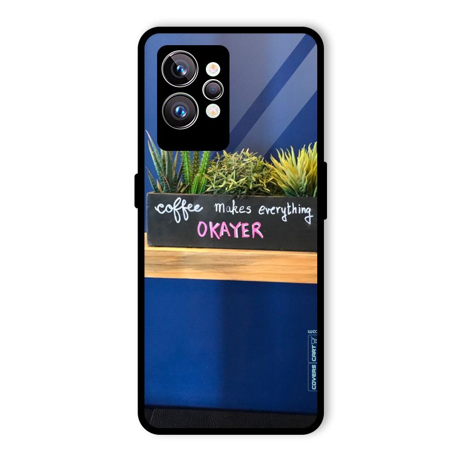 Coffee Makes Everything Okayer Glass Back Case for Realme GT2 Pro
