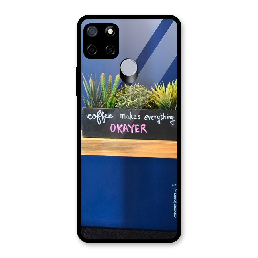 Coffee Makes Everything Okayer Glass Back Case for Realme Narzo 20