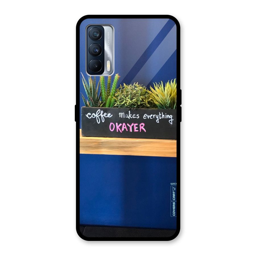 Coffee Makes Everything Okayer Glass Back Case for Realme X7