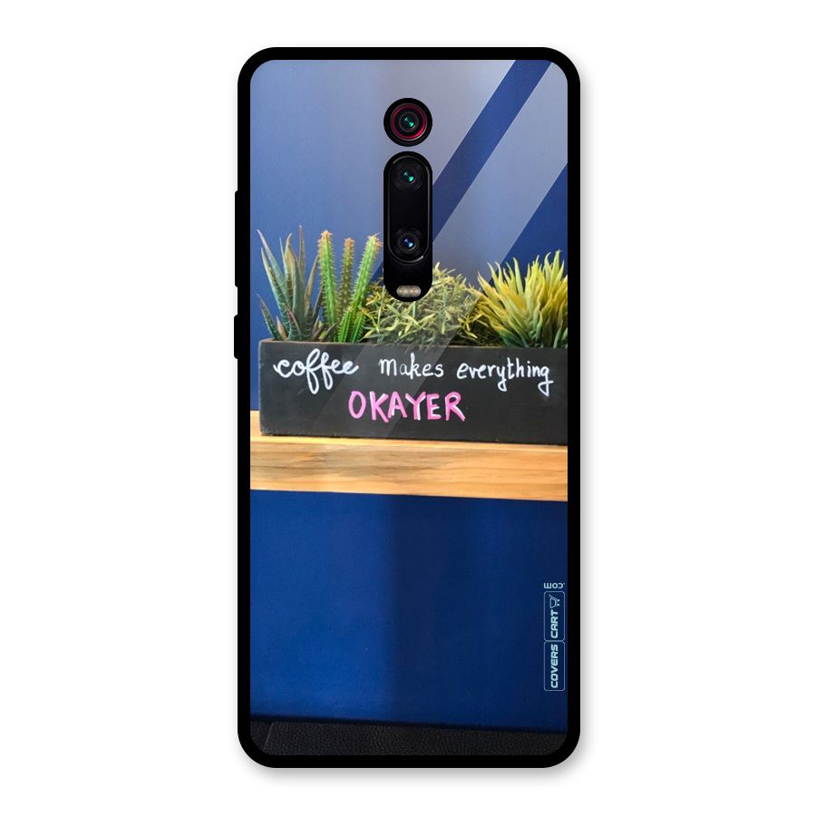 Coffee Makes Everything Okayer Glass Back Case for Redmi K20 Pro
