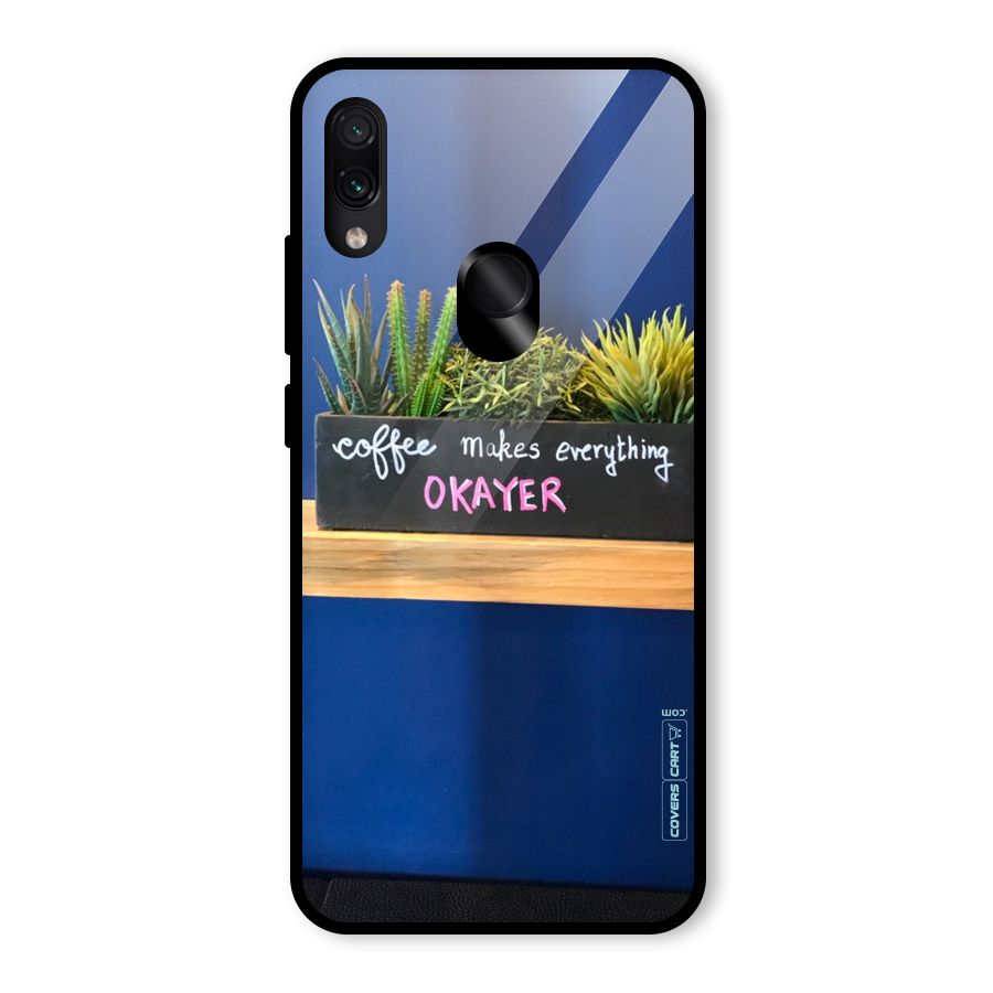 Coffee Makes Everything Okayer Glass Back Case for Redmi Note 7S