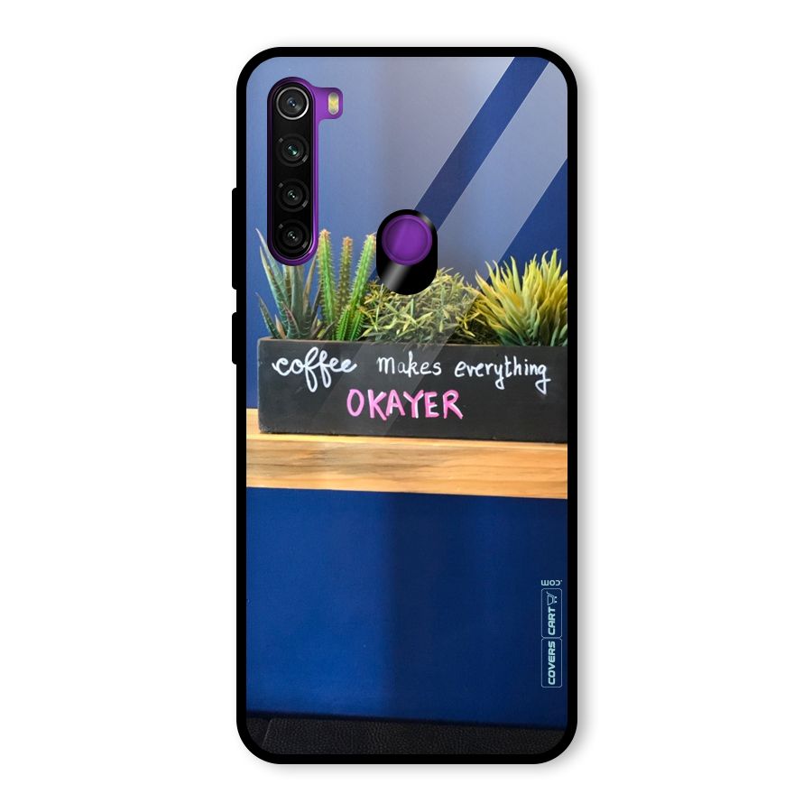 Coffee Makes Everything Okayer Glass Back Case for Redmi Note 8