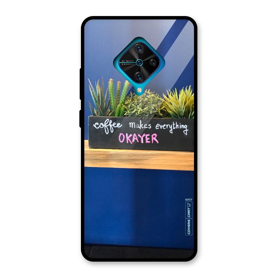 Coffee Makes Everything Okayer Glass Back Case for Vivo S1 Pro
