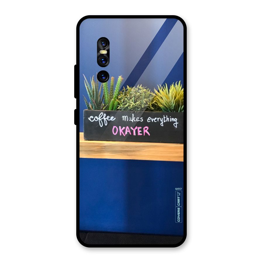 Coffee Makes Everything Okayer Glass Back Case for Vivo V15 Pro