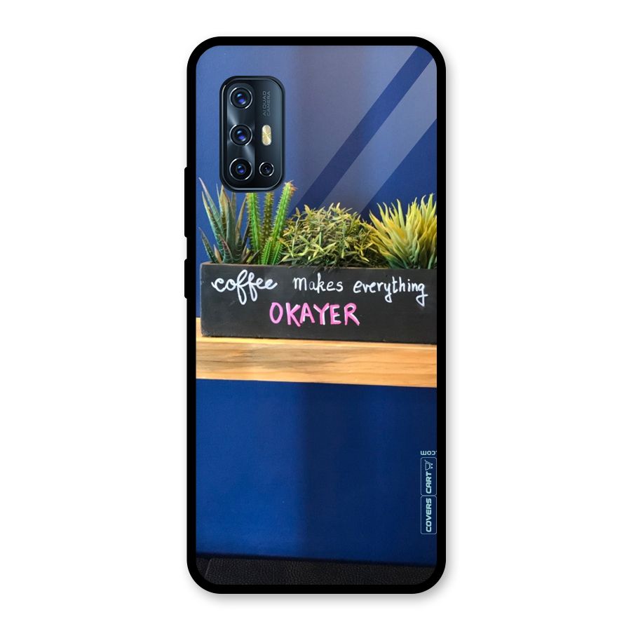 Coffee Makes Everything Okayer Glass Back Case for Vivo V17