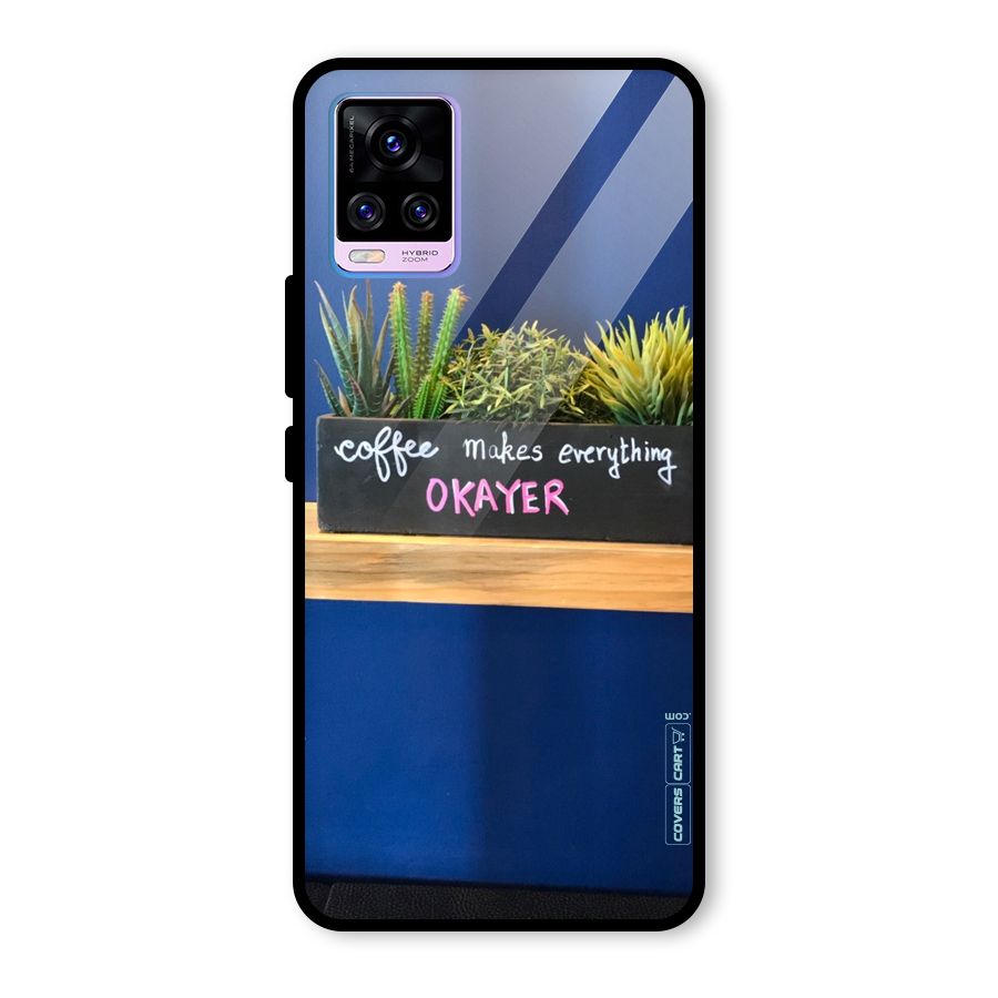 Coffee Makes Everything Okayer Glass Back Case for Vivo V20 Pro