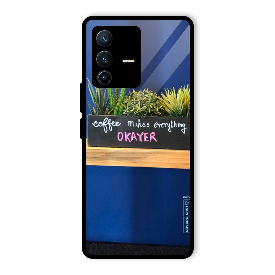 Coffee Makes Everything Okayer Glass Back Case for Vivo V23 Pro
