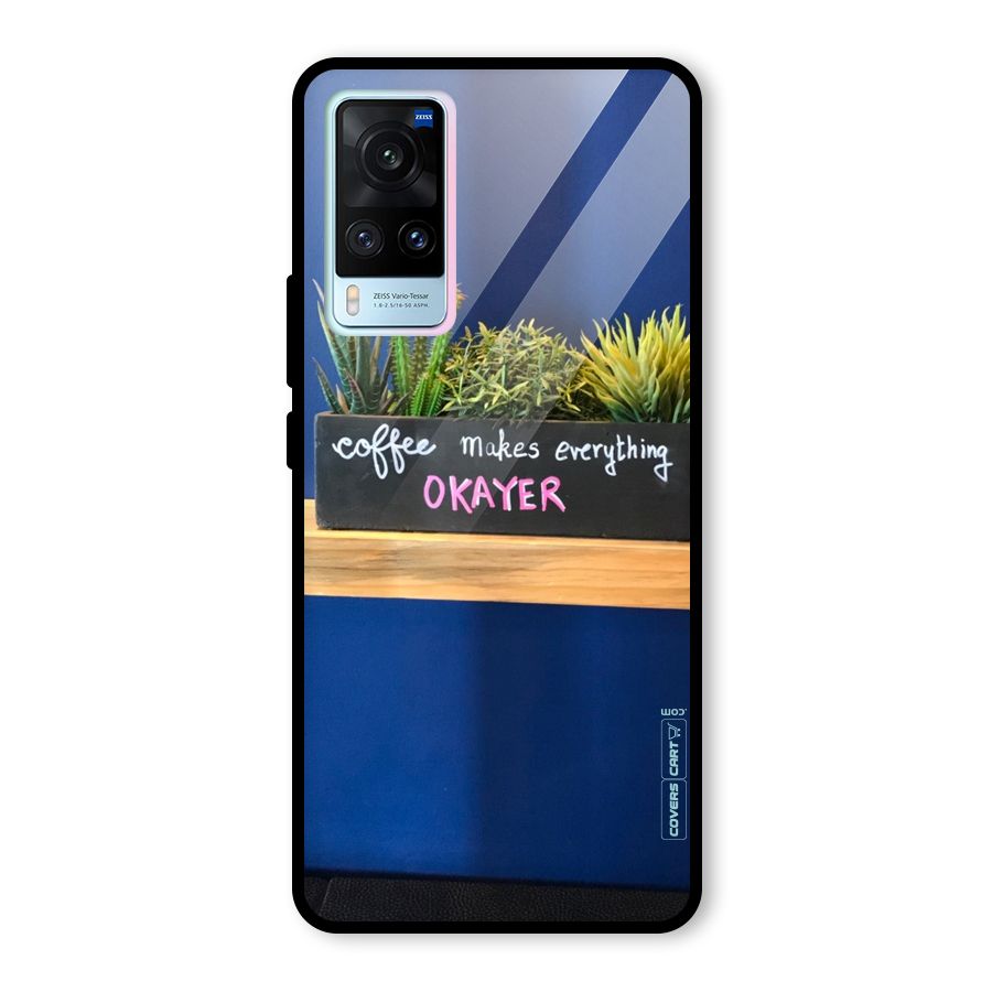 Coffee Makes Everything Okayer Glass Back Case for Vivo X60