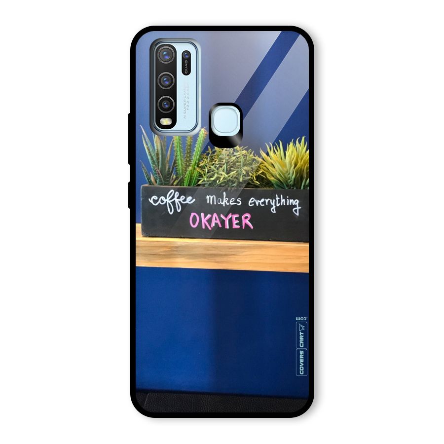 Coffee Makes Everything Okayer Glass Back Case for Vivo Y30